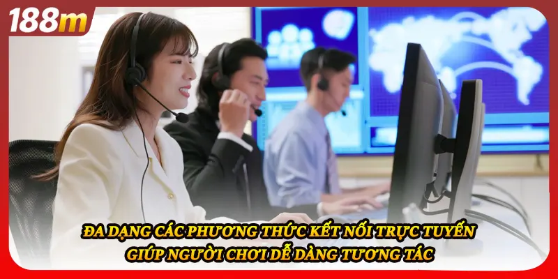 Đa dạng các phương thức kết nối trực tuyến giúp người chơi dễ dàng tương tác