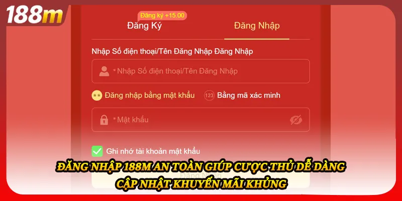 Đăng nhập 188M an toàn giúp cược thủ dễ dàng cập nhật khuyến mãi khủng
