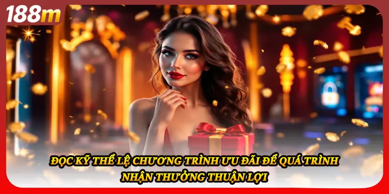 Đọc kỹ thể lệ chương trình ưu đãi để quá trình nhận thưởng thuận lợi