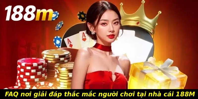 FAQ nơi giải đáp thắc mắc người chơi tại nhà cái 188M