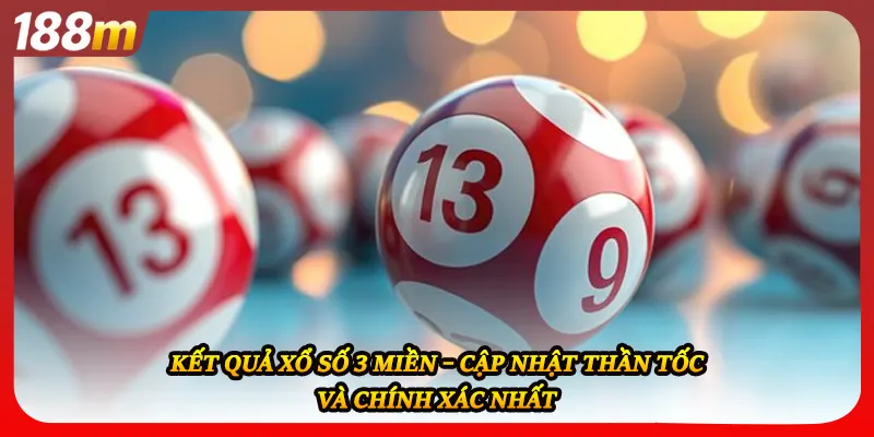 Kết Quả Xổ Số 3 Miền – Cập Nhật Thần Tốc Và Chính Xác Nhất