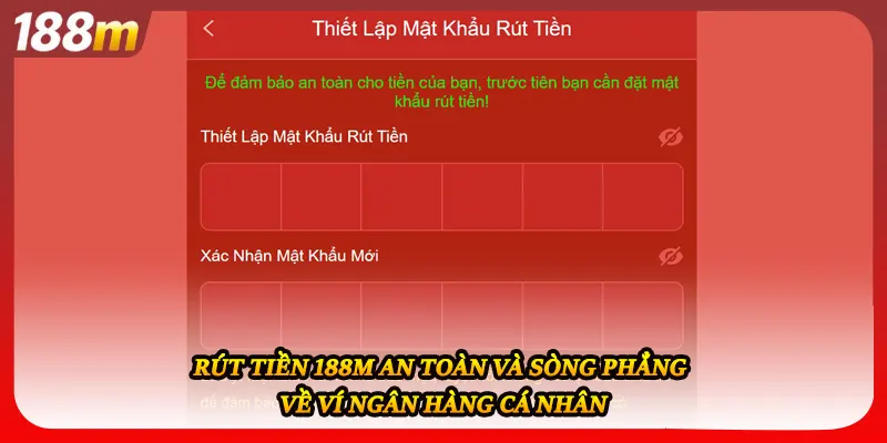 Rút tiền 188M an toàn và sòng phẳng về ví ngân hàng cá nhân