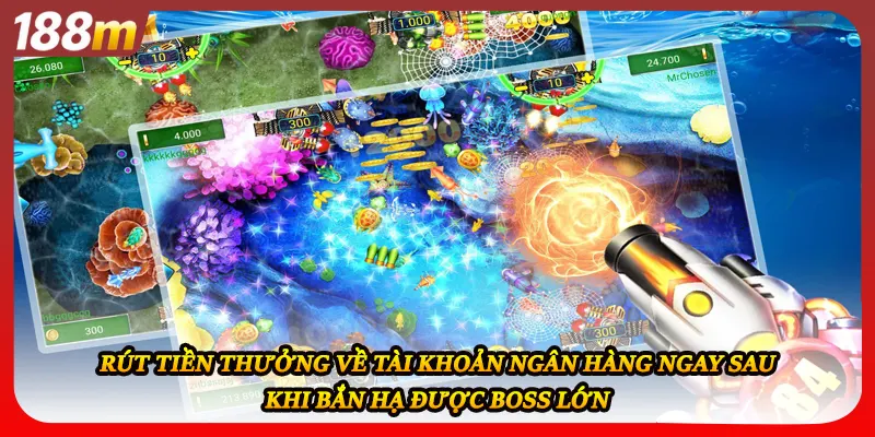 Rút tiền thưởng về tài khoản ngân hàng ngay sau khi bắn hạ được Boss lớn