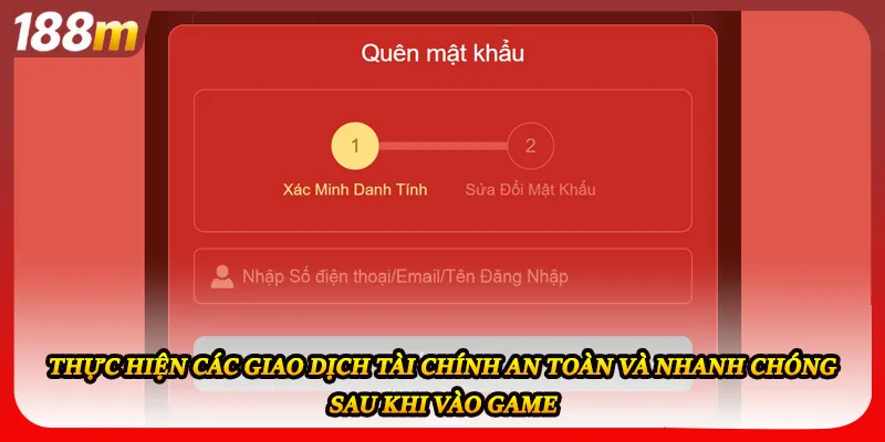 Thực hiện các giao dịch tài chính an toàn và nhanh chóng sau khi vào game