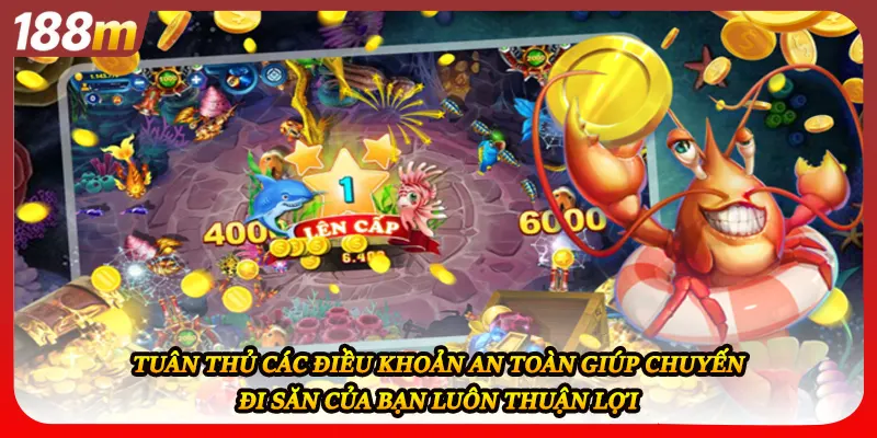 Tuân thủ các điều khoản an toàn giúp chuyến đi săn của bạn luôn thuận lợi